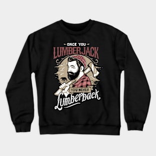 Once You LumberJack, You Never Lumberback Crewneck Sweatshirt